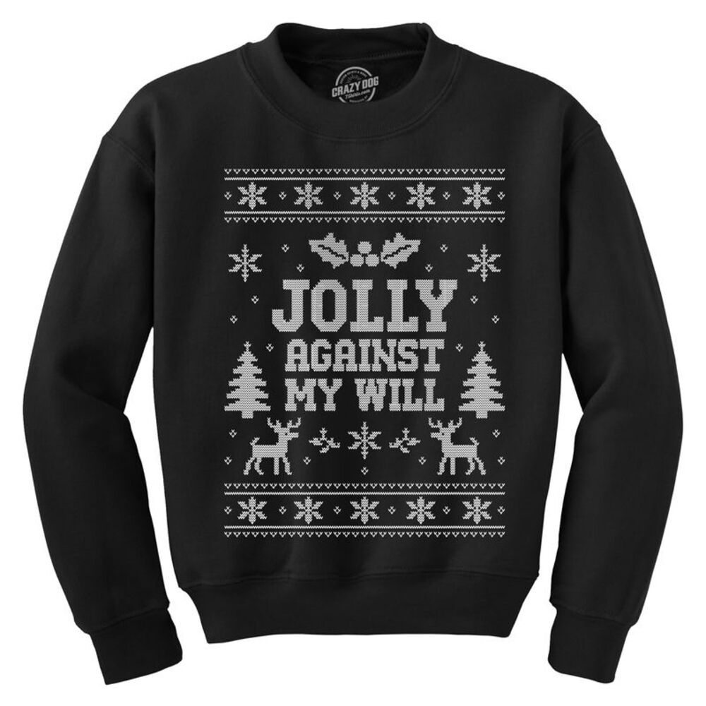 Jolly Against My Will Crewneck Sweatshirt Christmas Sweater